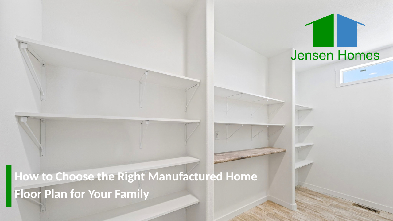 How to Choose the Right Manufactured Home Floor Plan for Your Family